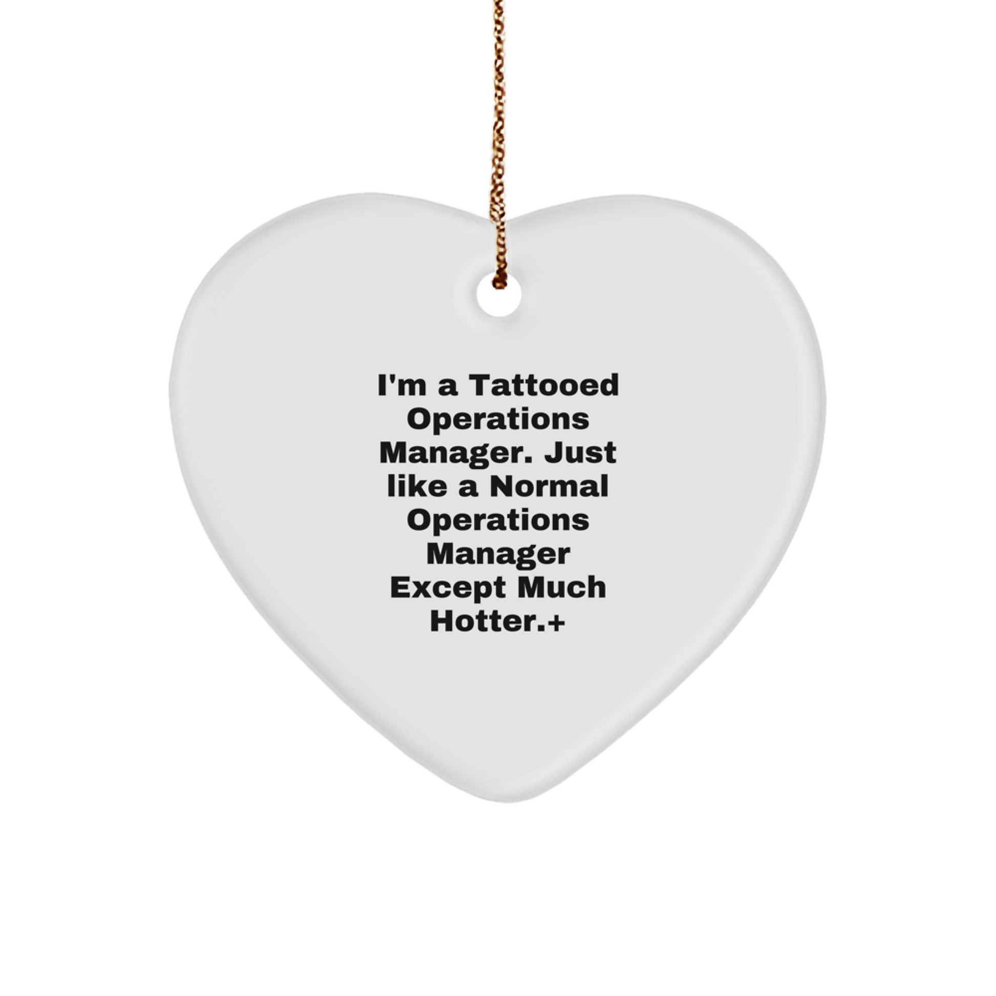 Funny Operations Manager Gifts for Men - Heart Ornament from Friends to Operations Manager - I'm A Tattooed Operations Manager. Just Like A Normal Operations Manager Except Much Hotter. - Image 1