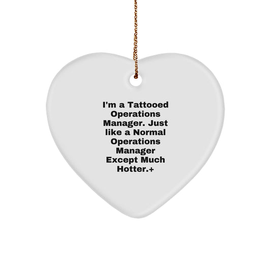 Funny Operations Manager Gifts for Men - Heart Ornament from Friends to Operations Manager - I'm A Tattooed Operations Manager. Just Like A Normal Operations Manager Except Much Hotter. - Image 1
