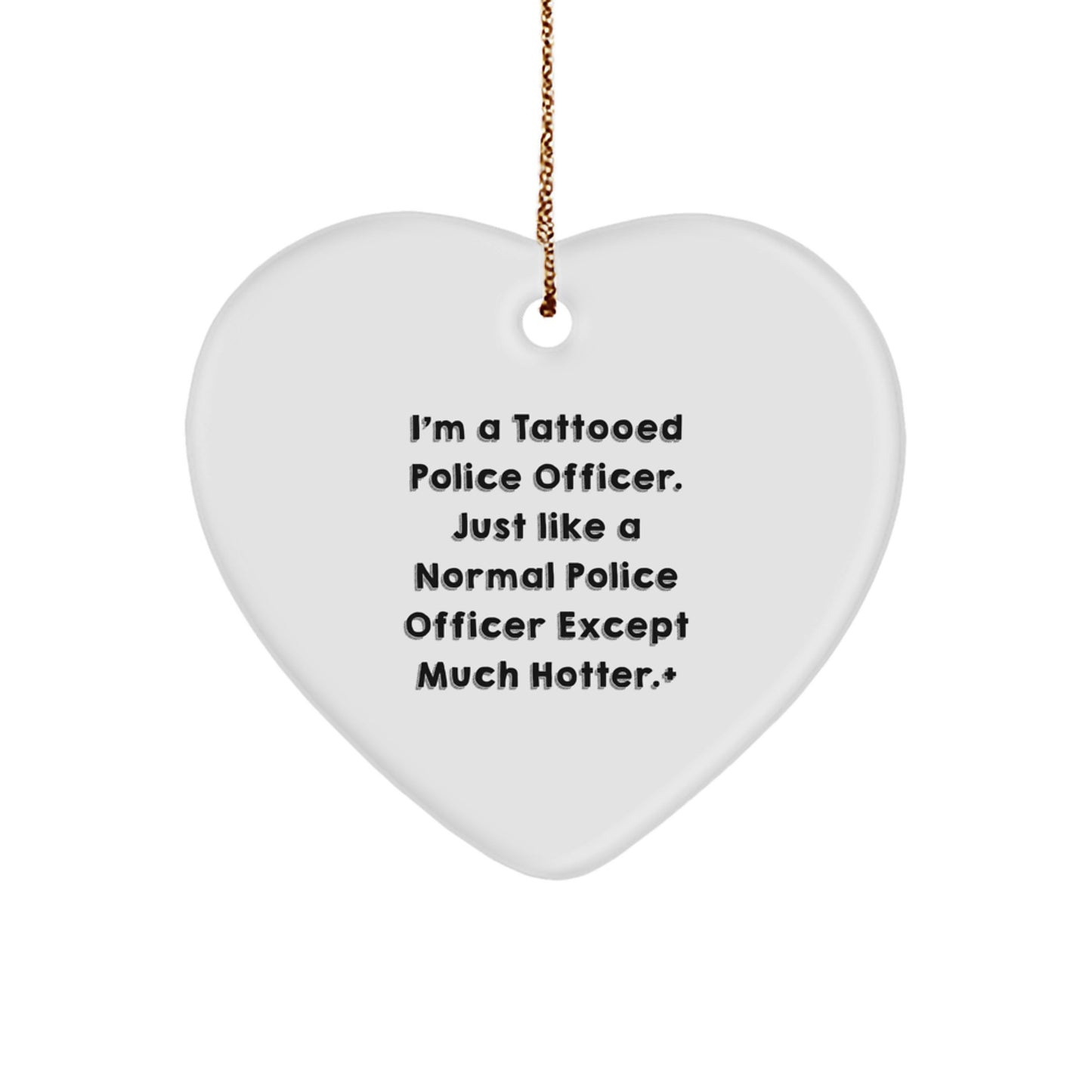 Police Officer Gifts from Friends - Funny Heart Ornament for Men, Women, Coworkers, or Family - 'I'm A Tattooed Police Officer' Christmas Memorable Present - Image 1