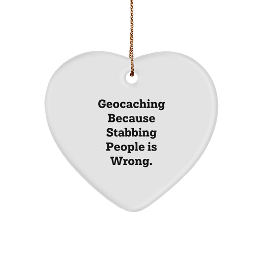 Geocaching Gifts from Friends and Family - Funny Heart Ornament with 'Geocaching Because Stabbing People Is Wrong.' Quote, Perfect for Christmas - Image 1