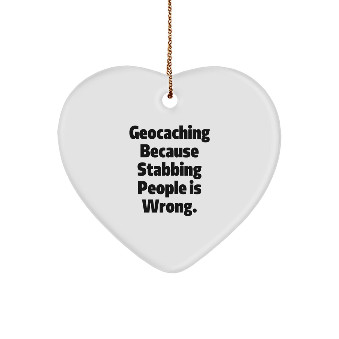 Geocaching Gifts from Friends for Men, Geocaching Heart Ornament, Geocaching Because Stabbing People Is Wrong. - Unique Christmas Unique Gifts - Image 1