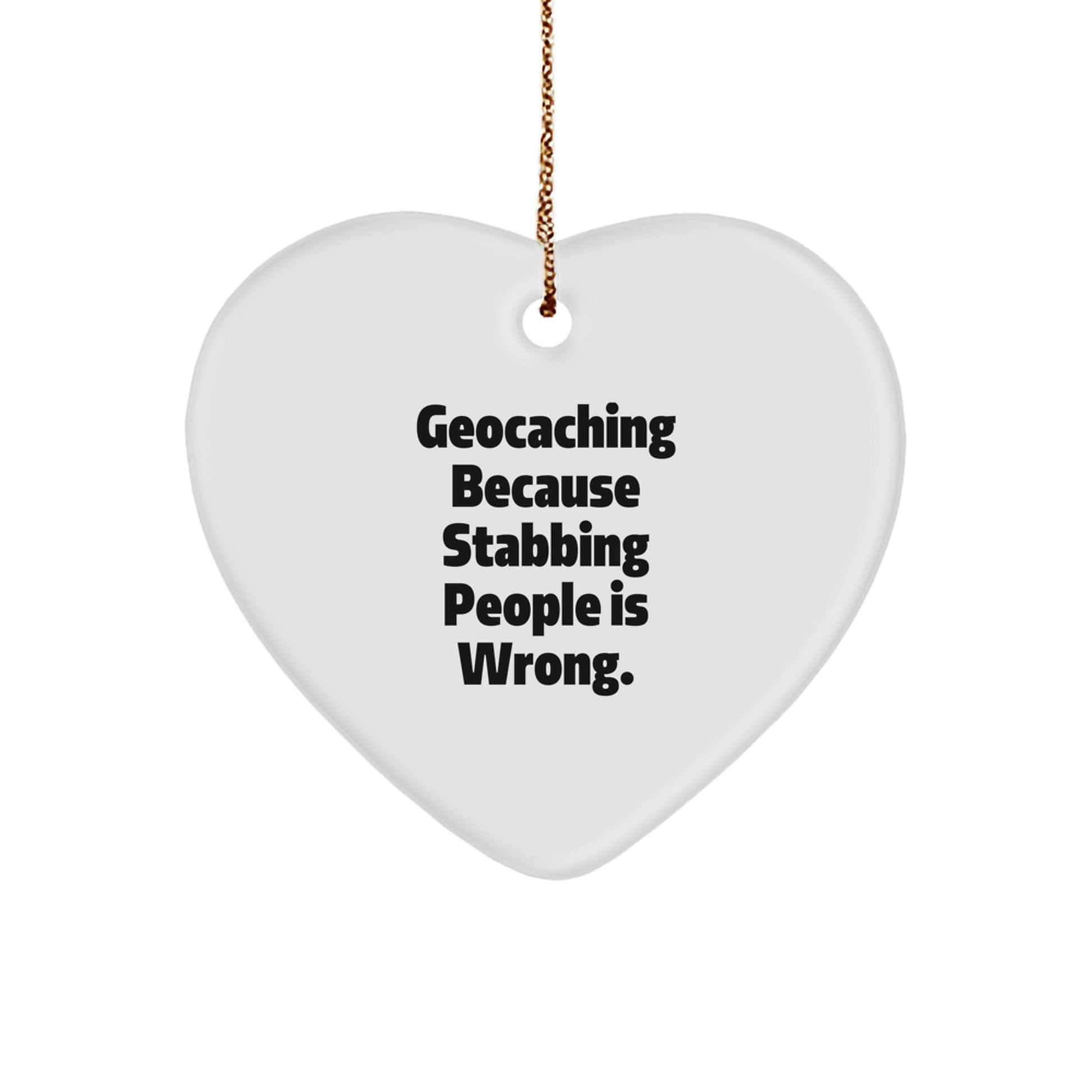 Geocaching Gifts from Friends for Men, Geocaching Heart Ornament, Geocaching Because Stabbing People Is Wrong. - Unique Christmas Unique Gifts - Image 1