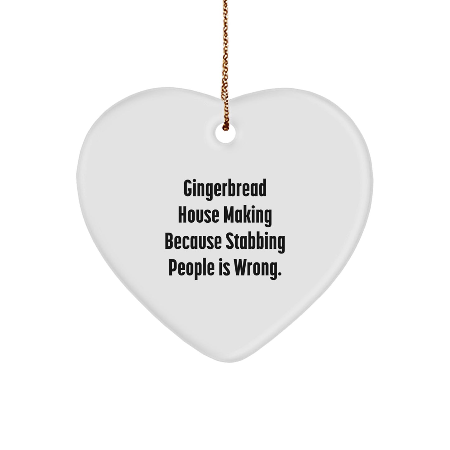 Gingerbread House Making Fun, Heart Ornament Gifts for Friends from Men, 'Stabbing People Is Wrong' Quote - Image 1