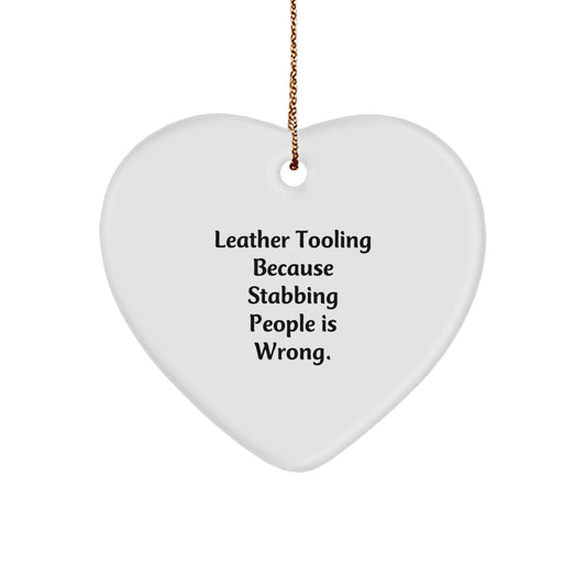 Funny Leather Tooling Gifts for Friends, Coworkers, or Family - Heart Ornament with 'Leather Tooling Because Stabbing People Is Wrong.' Quote, Christmas Unique Gifts from Men, Women, or Family - Image 1