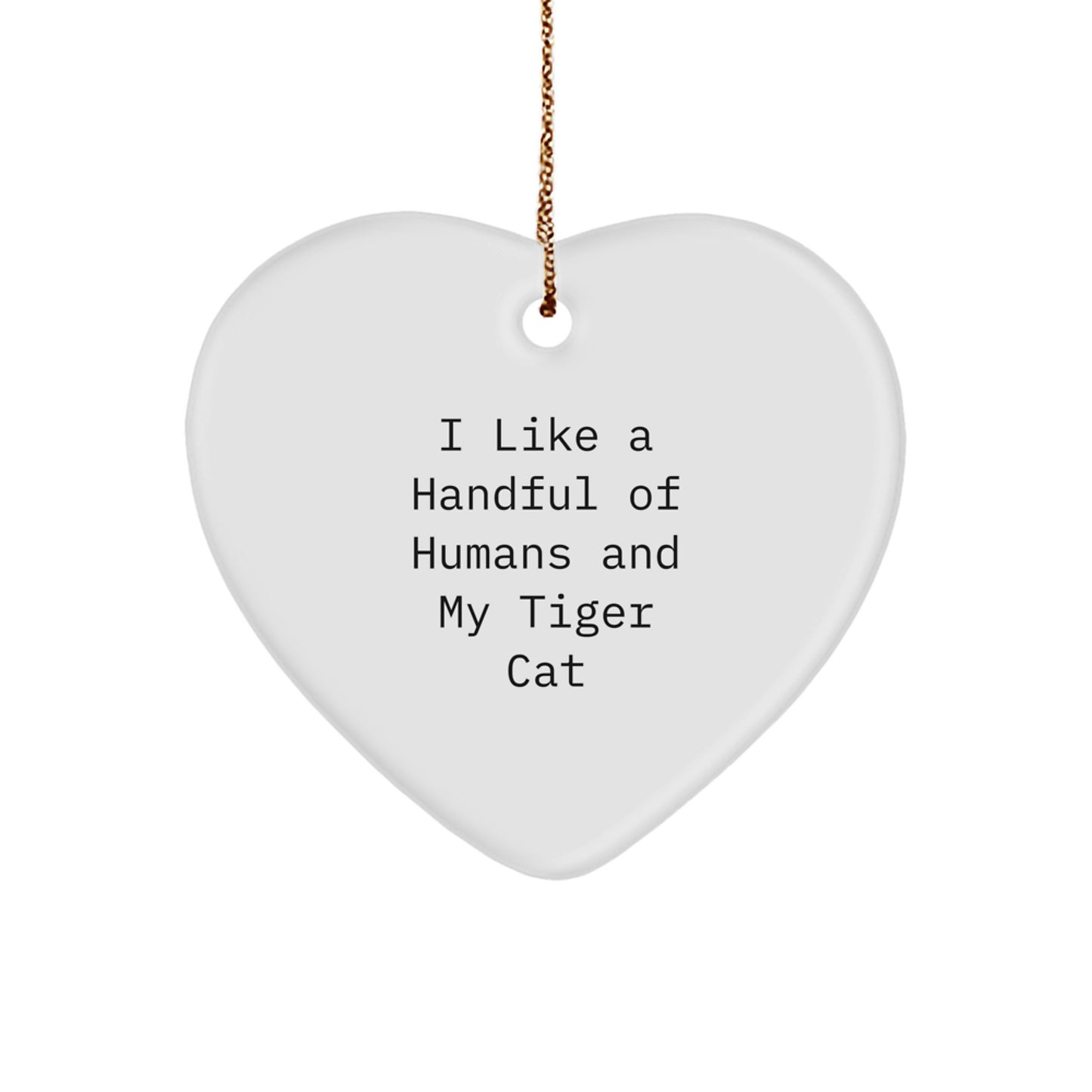 Funny Tiger Cat Lover Gifts from Friends for Christmas - 'I Like A Handful Of Humans And My Tiger Cat' Heart Ornament - Image 1