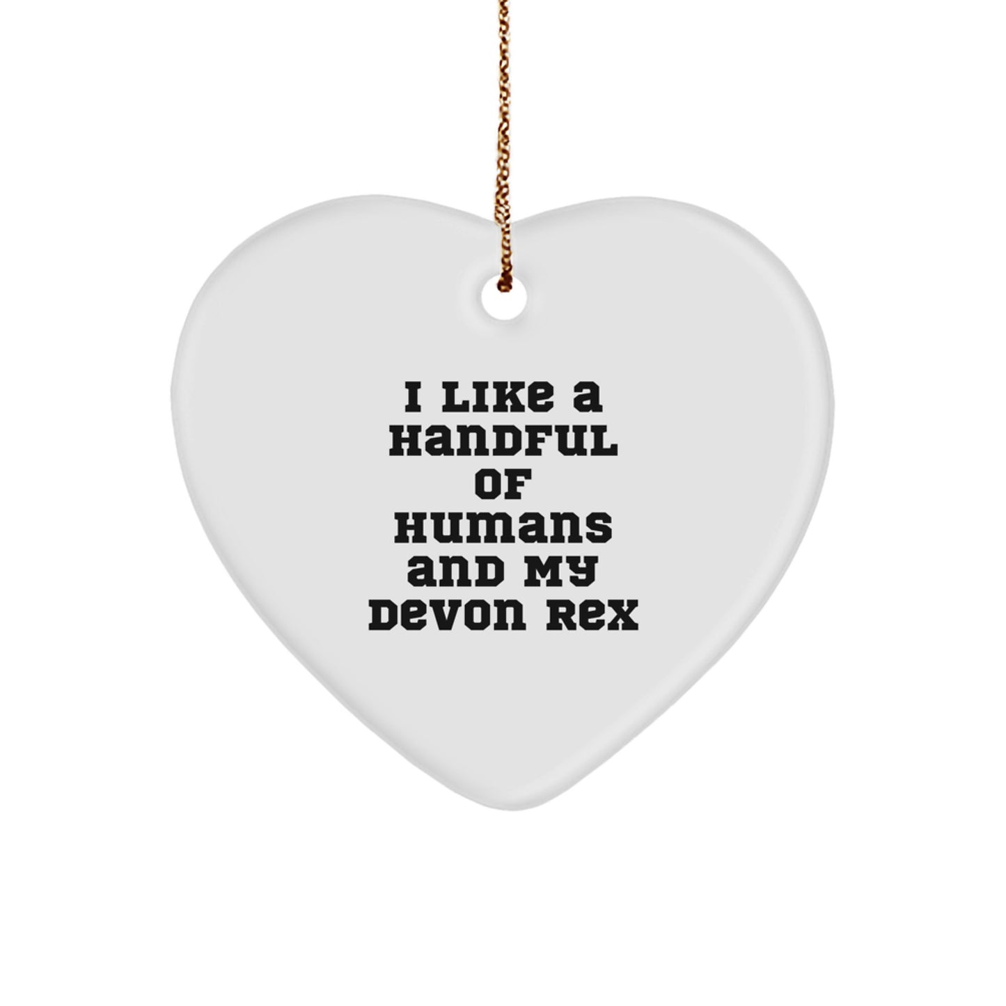 Devon Rex Cat Lovers Gifts, Funny Quotes, Heart Ornament, 'I Like A Handful Of Humans And My Devon Rex' - Christmas Unique Gifts from Friends to Family - Image 1