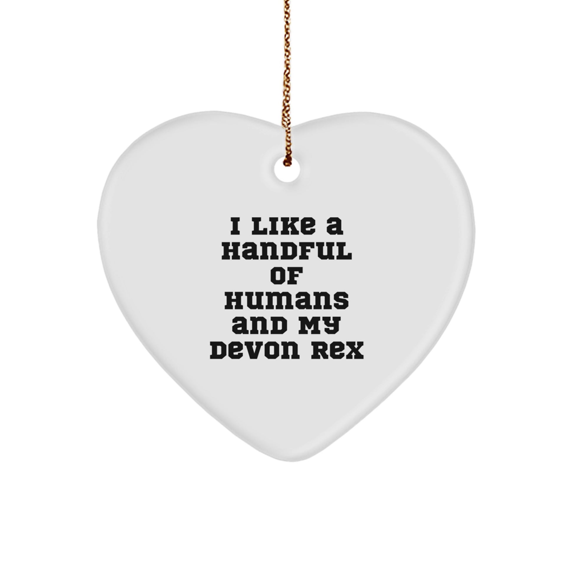 Devon Rex Cat Lovers Gifts, Funny Quotes, Heart Ornament, 'I Like A Handful Of Humans And My Devon Rex' - Christmas Unique Gifts from Friends to Family - Image 1