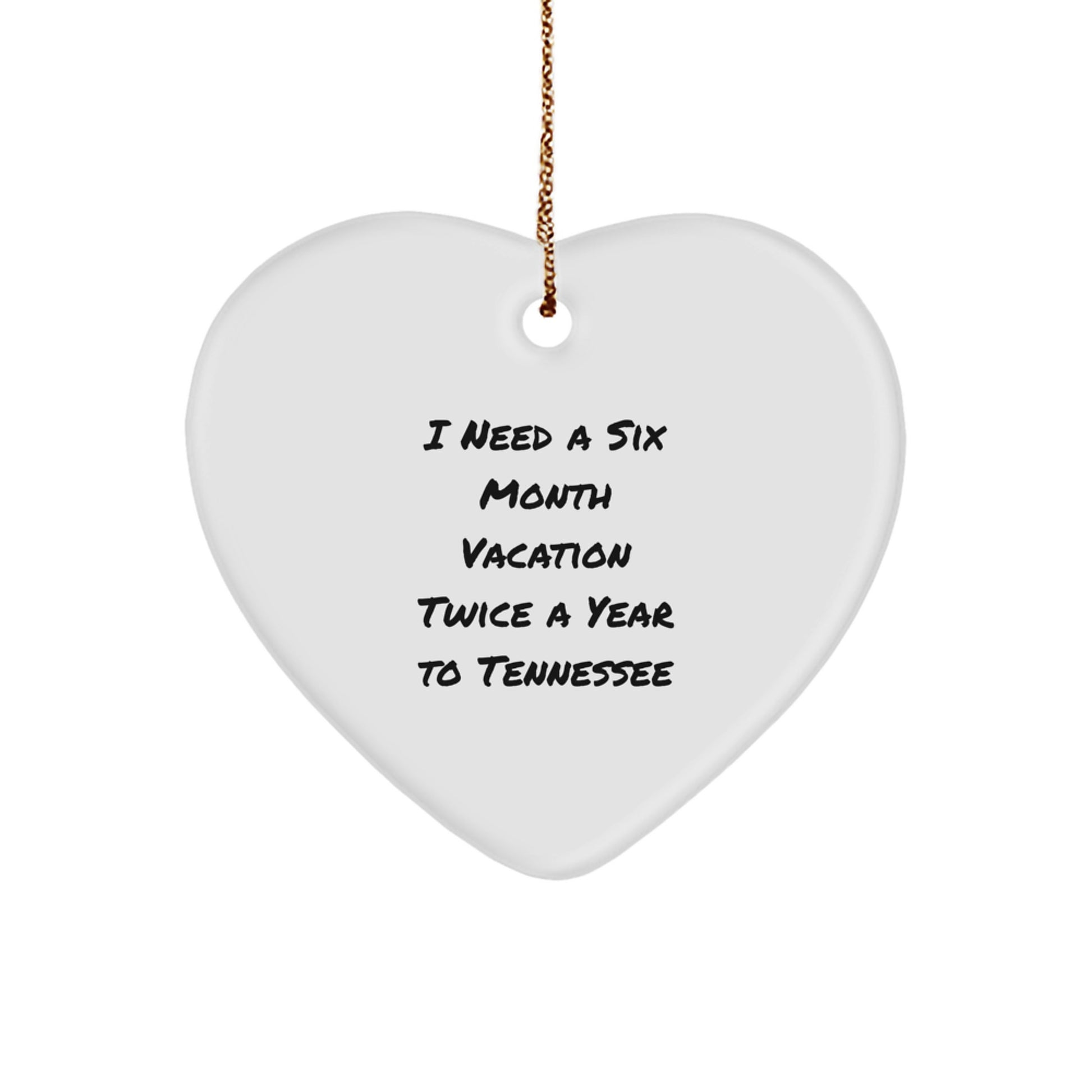 Tennessee Heart Ornament Gifts from Friends for Christmas - 'I Need A Six Month Vacation Twice A Year To Tennessee' Funny Quote, Unique Tennessee Gifts for Men, Women, Family, or Coworkers - Image 1