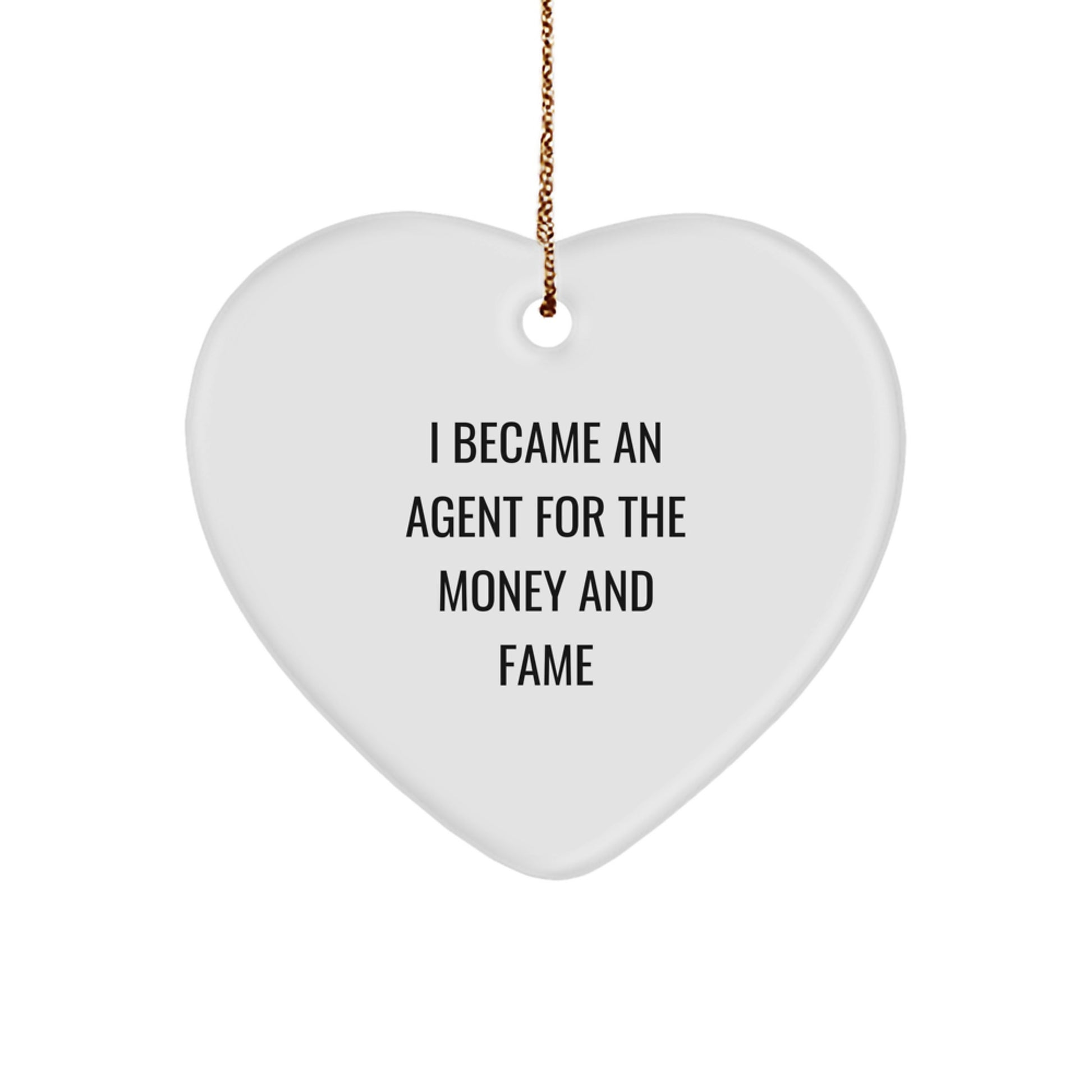 Agent Heart Ornament for Christmas Unique Gifts - 'I Became An Agent For The Money And Fame' Funny Quote, White Heart Shaped, Gifts from Friends to Agent - Image 1