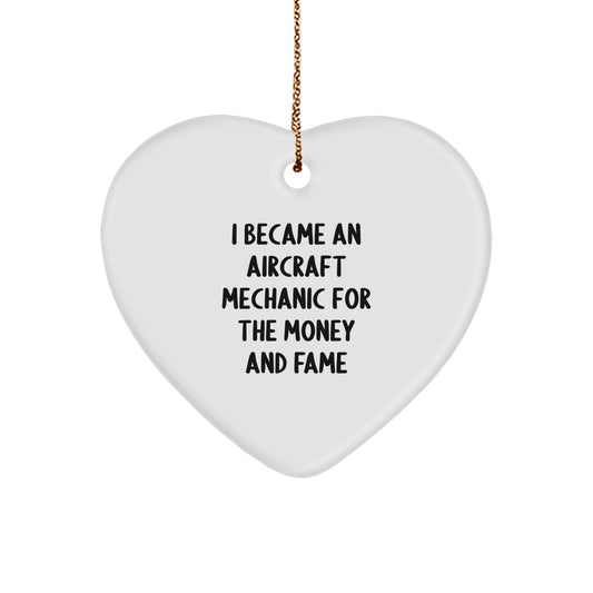 Aircraft Mechanic Gifts for Him or Her - Funny Heart Ornament, 'I Became An Aircraft Mechanic For The Money And Fame' Quote, Christmas Unique Gifts from Friends or Family - Image 1
