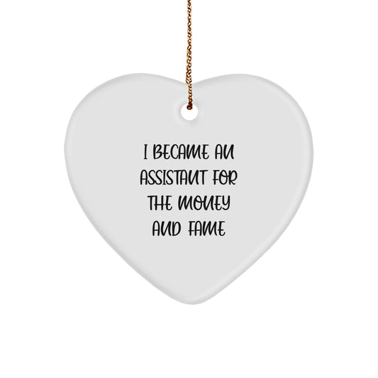Funny Assistant Gifts for Christmas, 'I Became An Assistant For The Money And Fame' Heart Ornament for Men, Women, Family, and Friends - Image 1