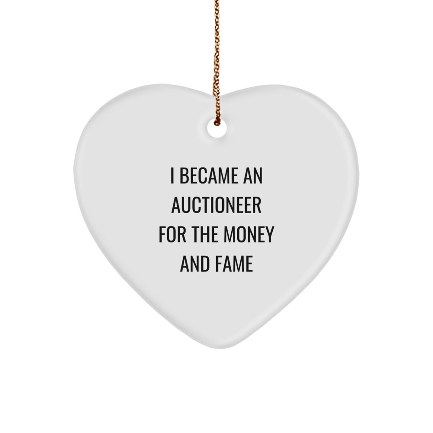 Funny Auctioneer Gifts, Heart Ornament for Men from Friends, 'I Became An Auctioneer For The Money And Fame' Quote, Christmas Unique Gifts - Image 1