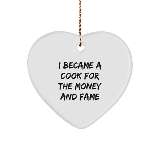 Funny Cook Gifts for Christmas - Heart Ornament with 'I Became A Cook For The Money And Fame' Quote, Gifts from Family to Cook - Image 1