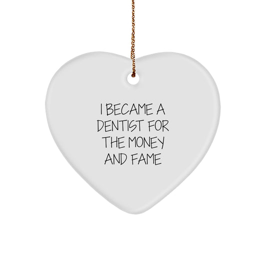 Funny Dentist Gifts for Christmas - Heart Ornament with Quote 'I Became A Dentist For The Money And Fame' - Gifts from Friends to Dentists - Image 1