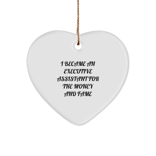 Executive Assistant Gifts from Friends - I Became An Executive Assistant For The Money And Fame Heart Ornament for Christmas - Image 1
