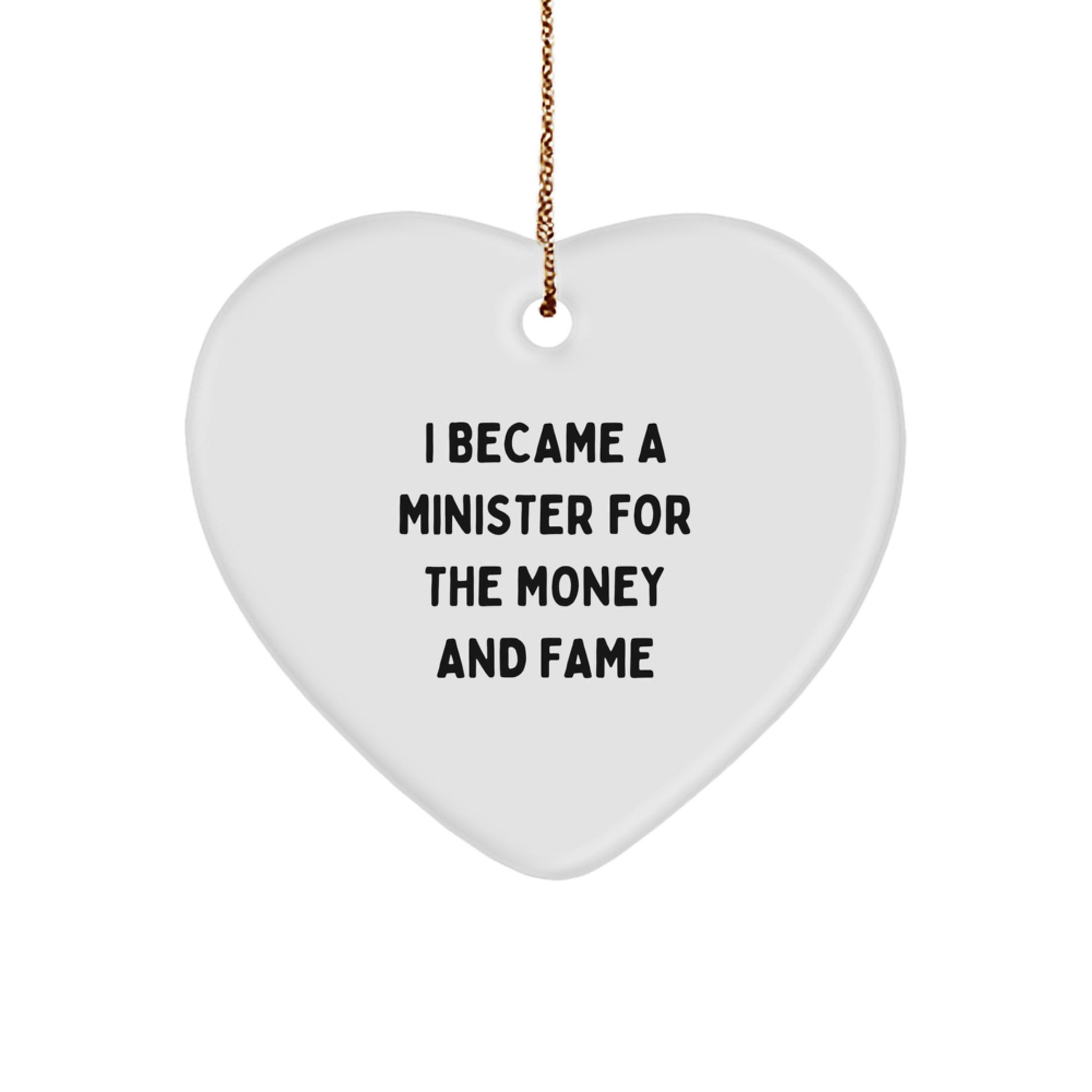 Funny Minister Gifts for Men, Heart Ornament with Quote 'I Became A Minister For The Money And Fame' - Unique Christmas Unique Gifts from Friends to Family - Image 1