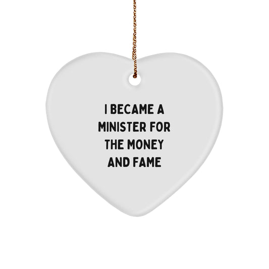 Funny Minister Gifts for Men, Heart Ornament with Quote 'I Became A Minister For The Money And Fame' - Unique Christmas Unique Gifts from Friends to Family - Image 1