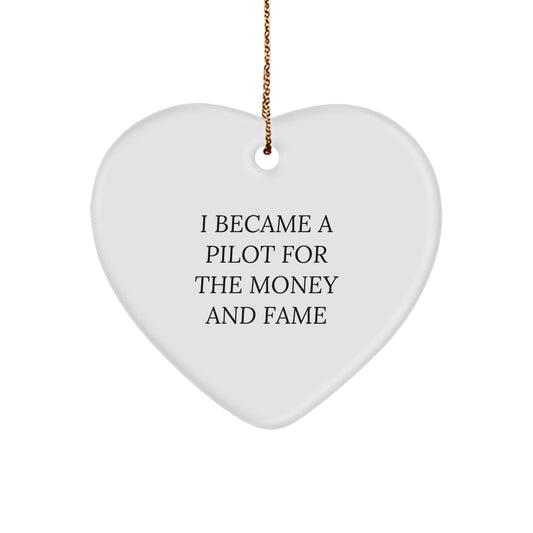 Pilot Gifts for Men from I Became A Pilot For The Money And Fame, Funny Heart Ornament, Christmas Unique Presents - Image 1