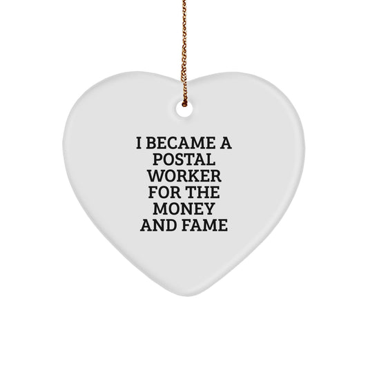 Funny Postal Worker Gifts For Christmas: 'I Became A Postal Worker For The Money And Fame' Heart Ornament From Friends, Coworkers, or Family - Image 1