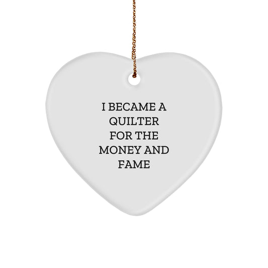 Quilter's Heart Ornament Gifts from Friends for Christmas - 'I Became A Quilter For The Money And Fame' Quote, Heart Shaped, White, MDF, Sublimation Printed, 2.75 - Image 1