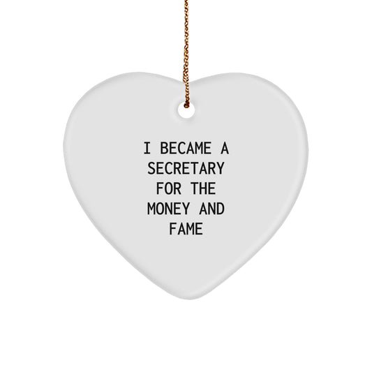 Funny Secretary Gifts for Christmas - Heart Ornament with 'I Became A Secretary For The Money And Fame' Quote, Gifts from Men to Women, Perfect for Coworkers, Family and Friends - Image 1
