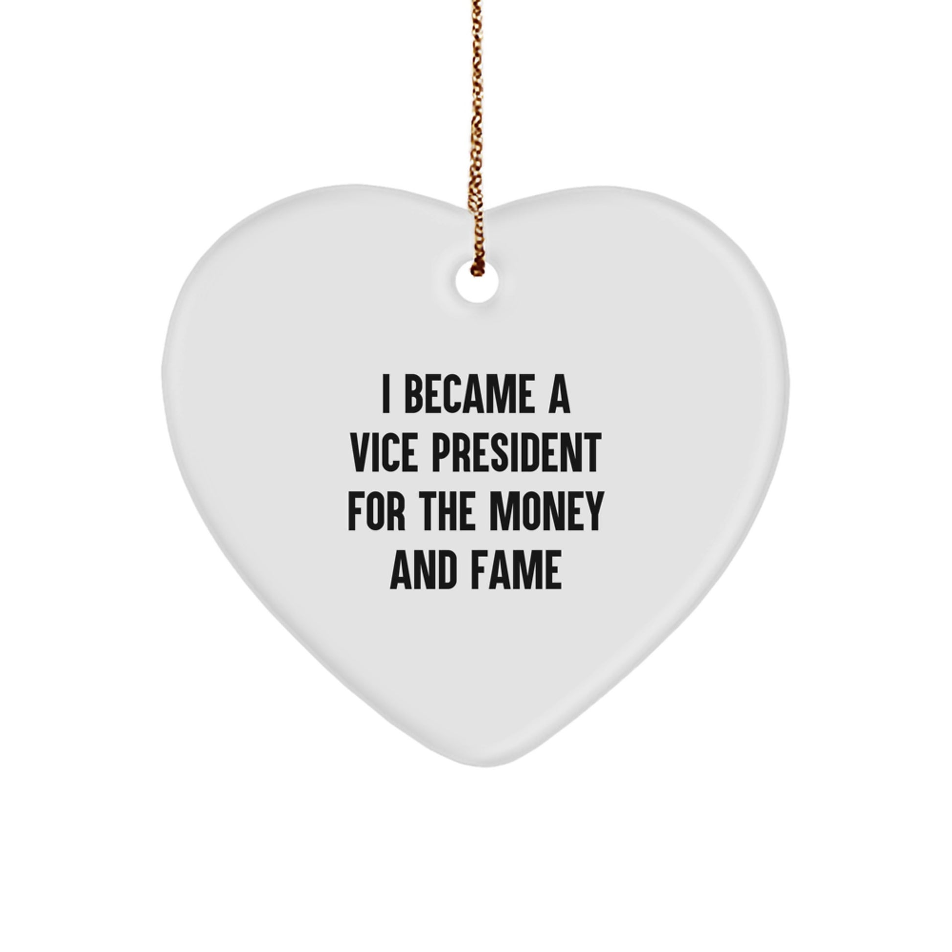 Funny Vice President Gifts for Men - Heart Ornament with I Became A Vice President For The Money And Fame Quote - Gifts from Men to Vice President - Christmas Unique Presents - Image 1