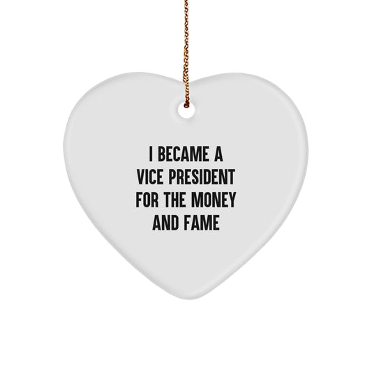 Funny Vice President Gifts for Men - Heart Ornament with I Became A Vice President For The Money And Fame Quote - Gifts from Men to Vice President - Christmas Unique Presents - Image 1