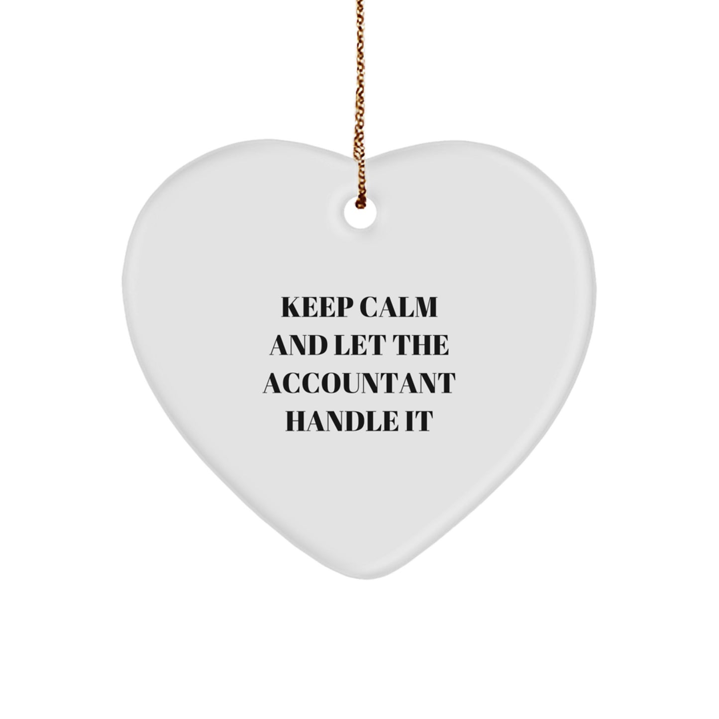 Funny Accountant Gifts - 'Keep Calm And Let The Accountant Handle It' Heart Ornament, Gifts from Family, Friends, Coworkers, Christmas Unique Presents for Accountants - Image 1