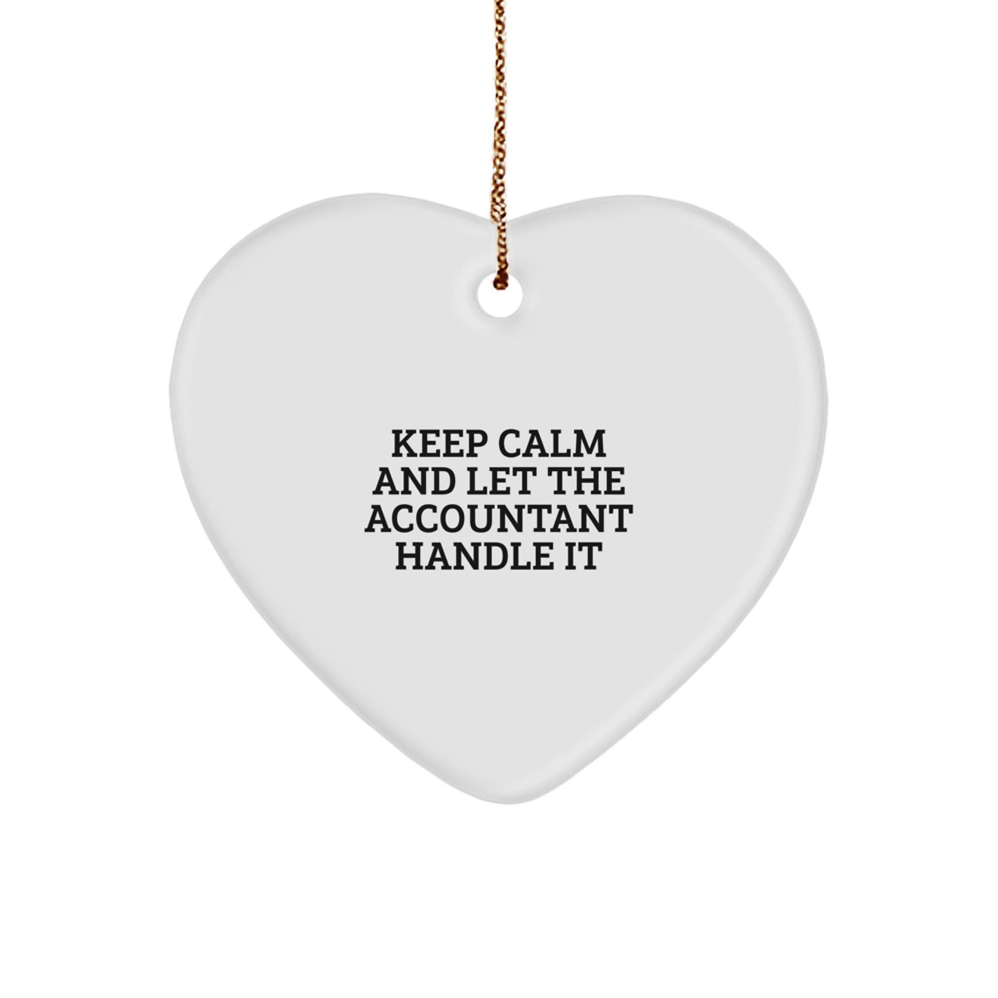 Funny Accountant Gifts from Friends - 'Keep Calm And Let The Accountant Handle It' Heart Ornament for Christmas - Image 1