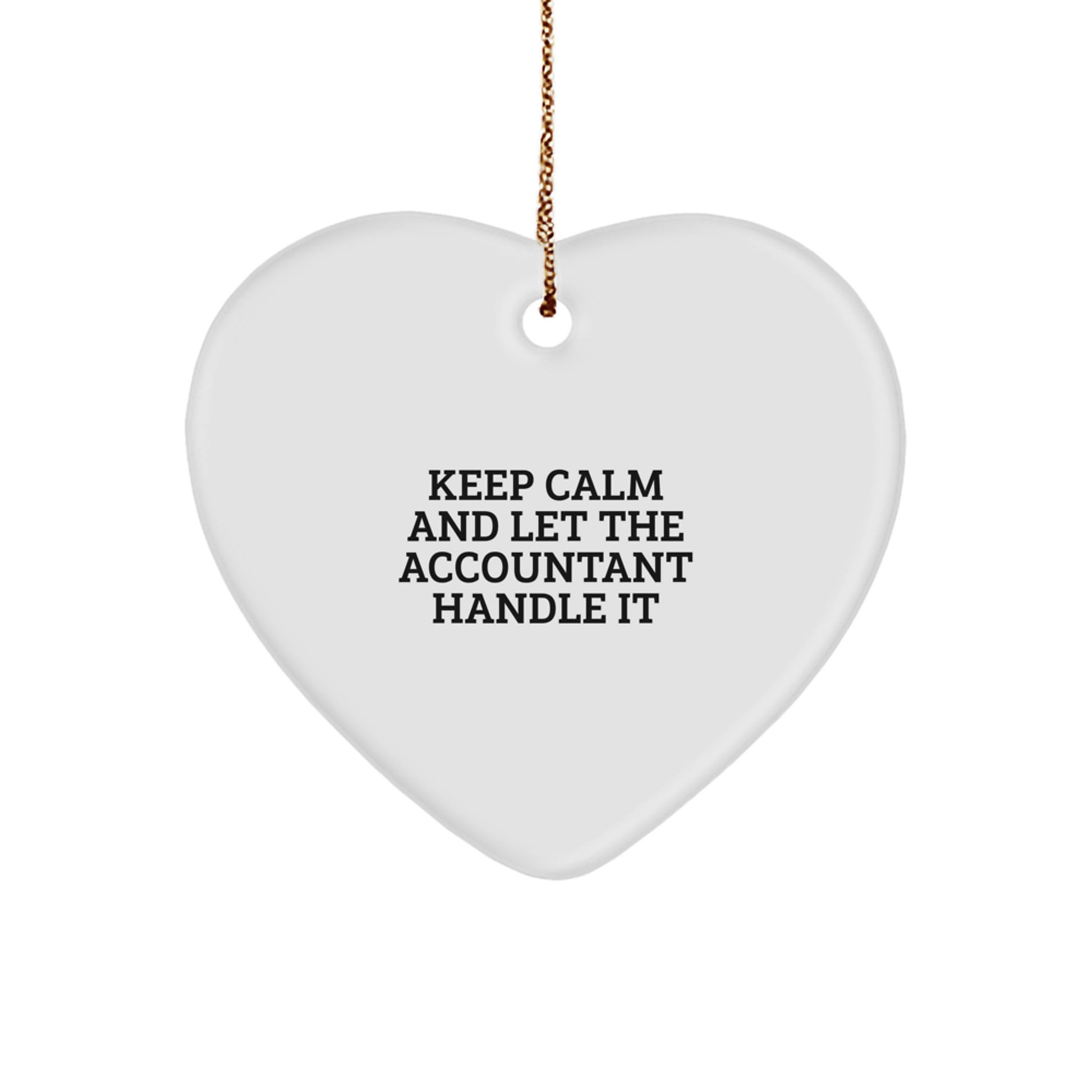 Funny Accountant Gifts from Friends - 'Keep Calm And Let The Accountant Handle It' Heart Ornament for Christmas - Image 1