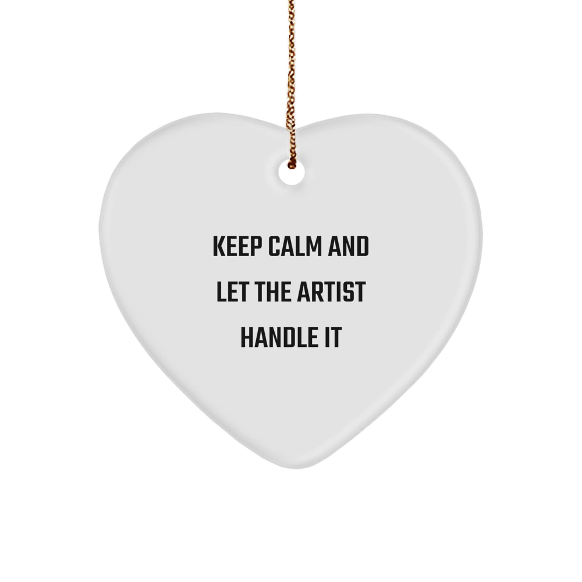 Funny Artist Gifts - Keep Calm And Let The Artist Handle It Heart Ornament, Gifts from Family to Artist Friends, Perfect for Christmas - Image 1