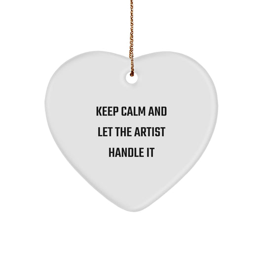 Funny Artist Gifts - Keep Calm And Let The Artist Handle It Heart Ornament, Gifts from Family to Artist Friends, Perfect for Christmas - Image 1