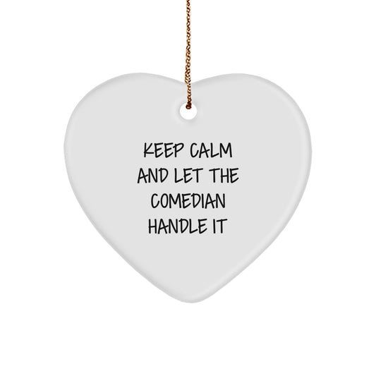 Keep Calm And Let The Comedian Handle It Funny Gifts from Family to Comedian Friends Comedian Heart Ornament for Christmas - Image 1