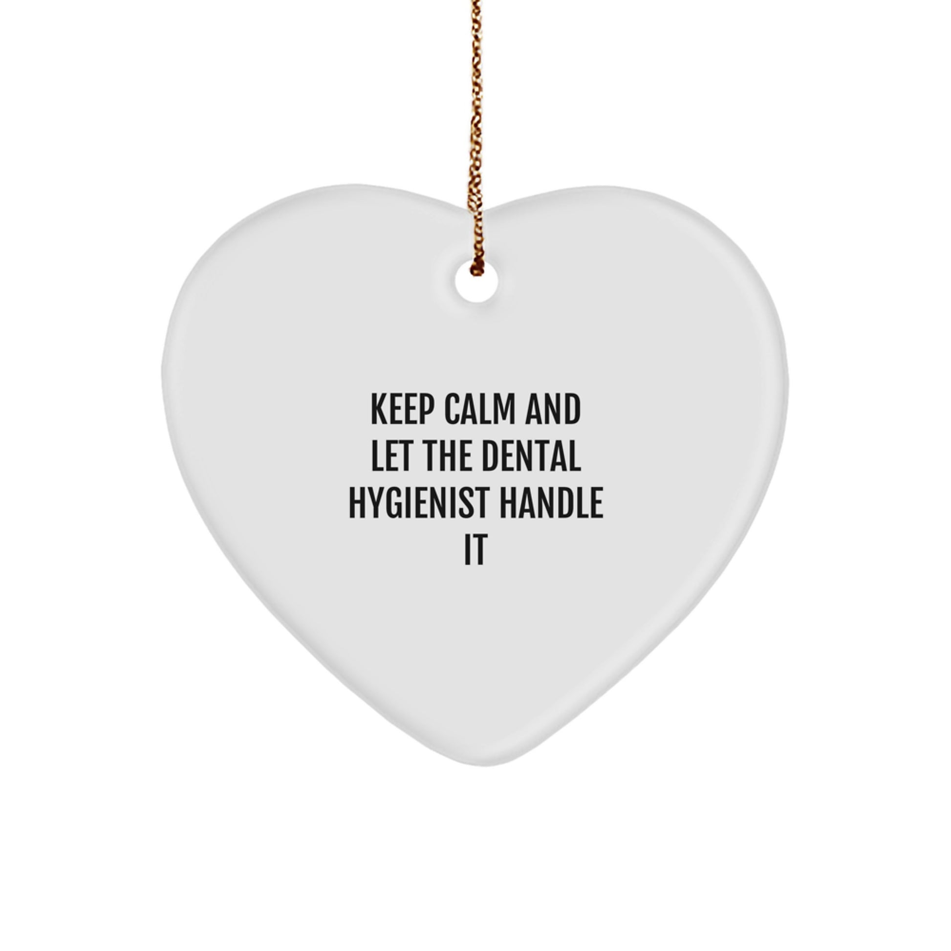 Dental Hygienist Gifts from Friends - Keep Calm And Let The Dental Hygienist Handle It Heart Ornament for Christmas - Image 1