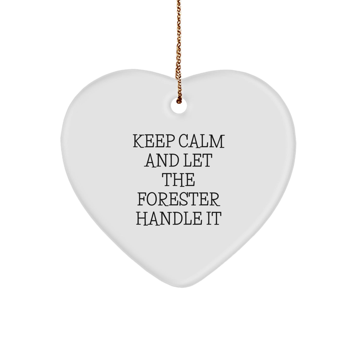 Funny Forester Heart Ornament Gifts from Men to Friends, 'Keep Calm And Let The Forester Handle It' Christmas Memorable Present - Image 1