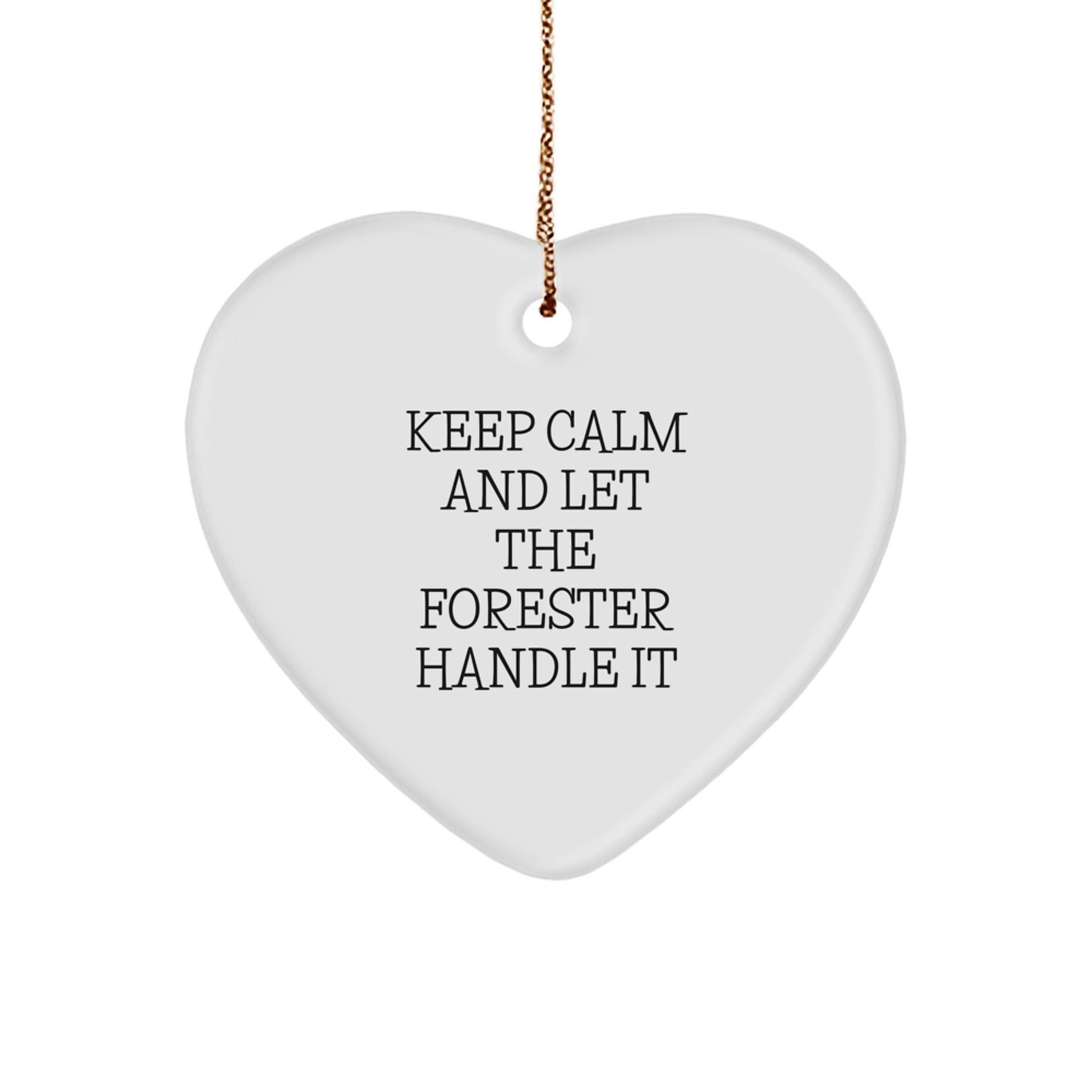 Funny Forester Heart Ornament Gifts from Men to Friends, 'Keep Calm And Let The Forester Handle It' Christmas Memorable Present - Image 1