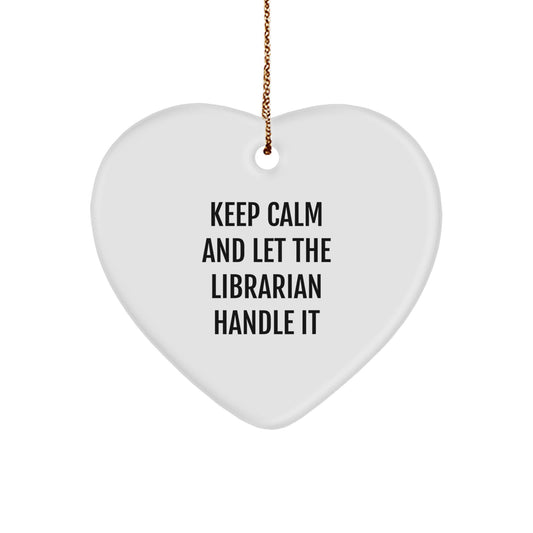 Librarian Humor Gifts from Friends for Librarian - 'Keep Calm And Let The Librarian Handle It' Heart Ornament, Unique Christmas Unique Gifts for Librarian - Image 1
