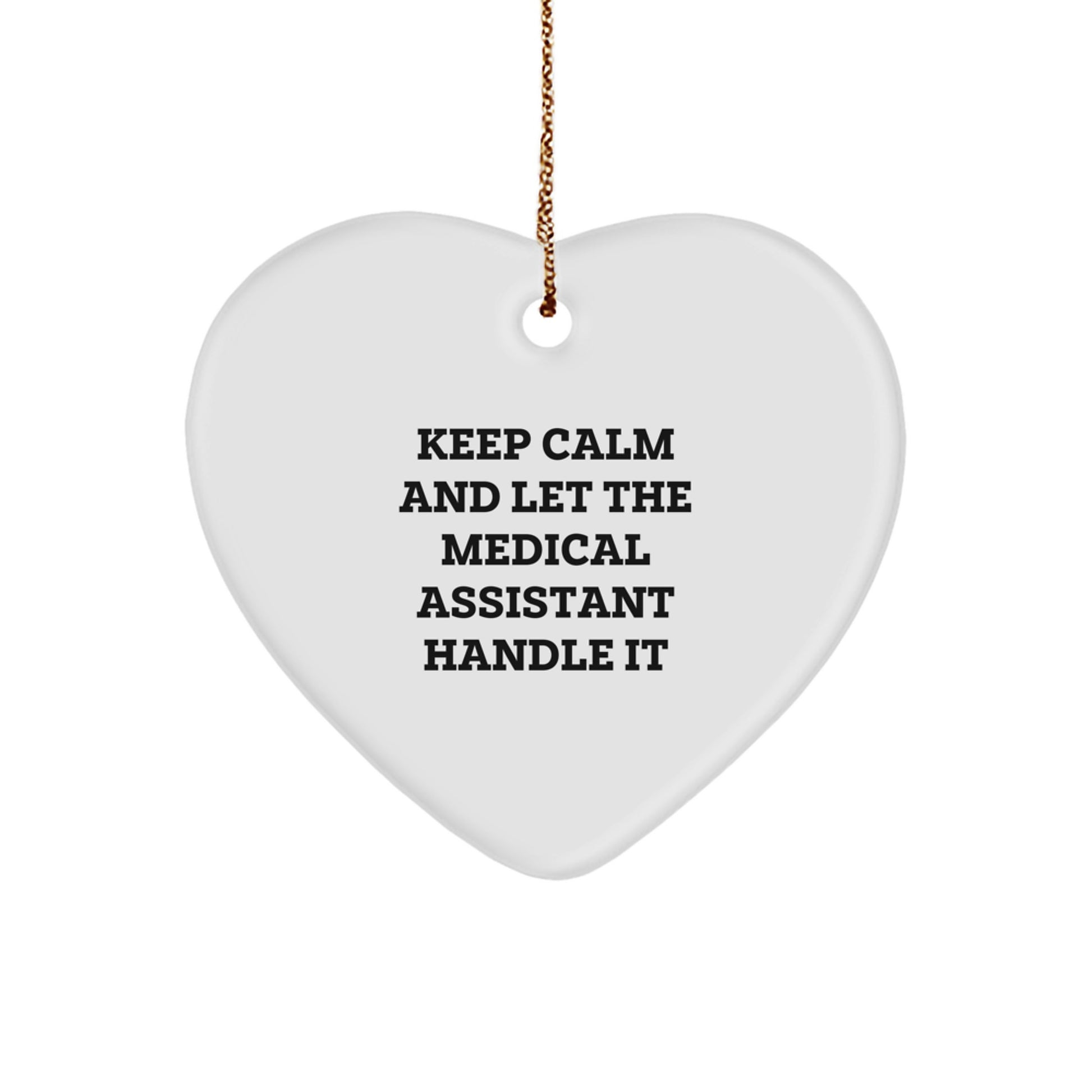 Medical Assistant Heart Ornament, Keep Calm And Let The Medical Assistant Handle It, Funny Gifts from Men, Women, or Coworkers, Gifts for Medical Assistant, Christmas Unique - Image 1