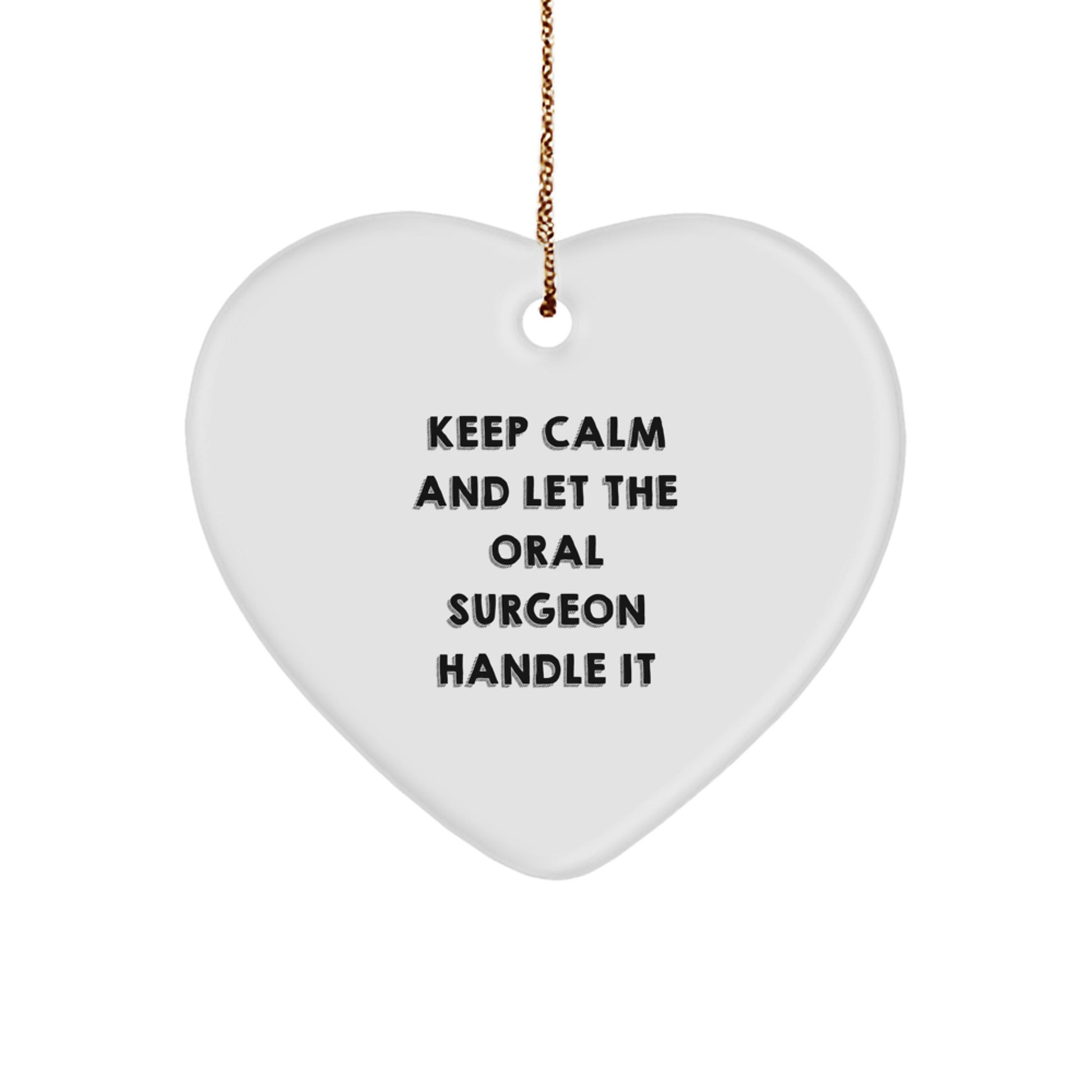 Funny Gifts from Men to Oral Surgeons for Christmas - Keep Calm And Let The Oral Surgeon Handle It Heart Ornament - Image 1