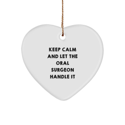 Funny Gifts from Men to Oral Surgeons for Christmas - Keep Calm And Let The Oral Surgeon Handle It Heart Ornament - Image 1