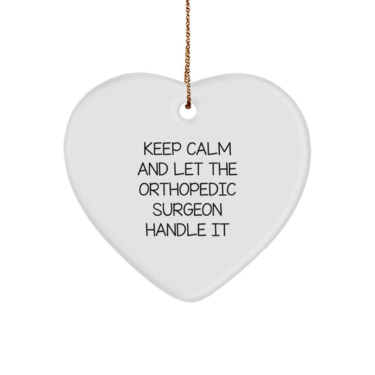 Funny Orthopedic Surgeon Decor, 'Keep Calm And Let The Orthopedic Surgeon Handle It' Heart Ornament Gifts for Men, Unique Christmas Unique Gifts from Family - Image 1