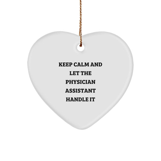 Keep Calm And Let The PA Handle It, Funny Physician Assistant Gifts for Christmas, Heart Ornament for Physician Assistant, Gifts from Friends, Gifts for Physician Assistant - Image 1