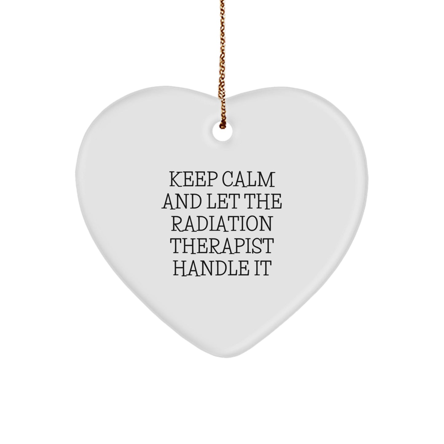 Funny Radiation Therapist Gifts from Friends and Family, Keep Calm Heart Ornament for Christmas, Radiation Therapist Heart Ornament with Inspirational Quote, Gifts for Radiation Therapist - Image 1