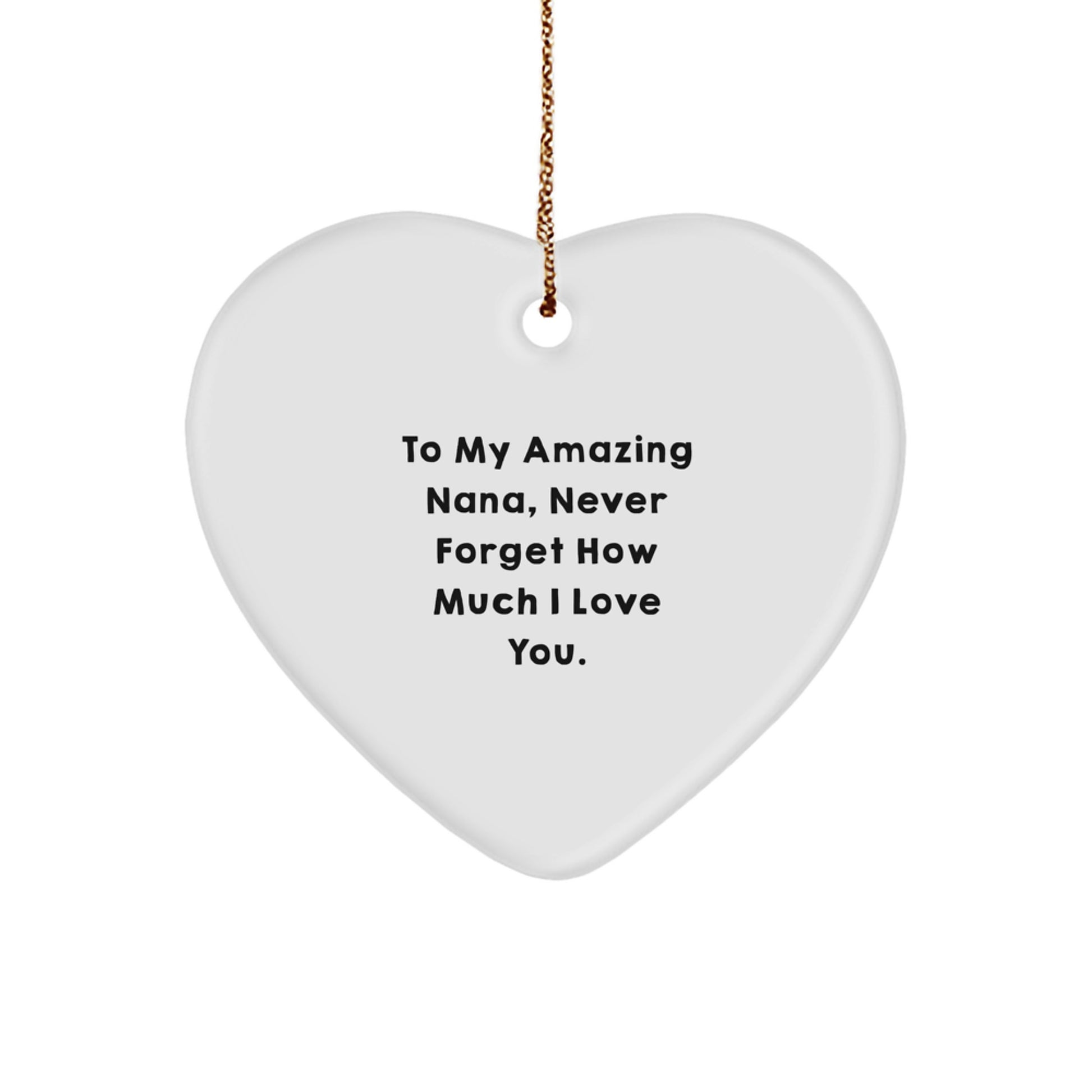 Nana Heart Ornament Gifts from Men to My Amazing Nana, Never Forget How Much I Love You. Christmas Unique Heart Shaped MDF - Image 1
