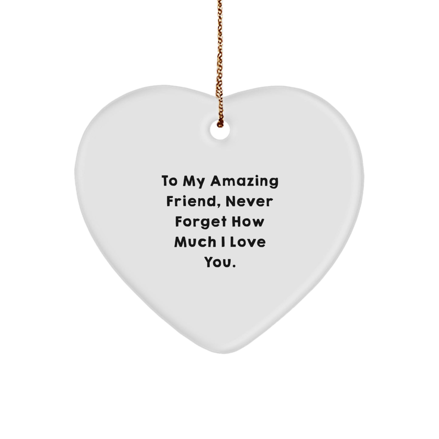 To My Amazing Friend Gifts from Me, Heart Ornament with Inspirational Quote for Christmas - Image 1