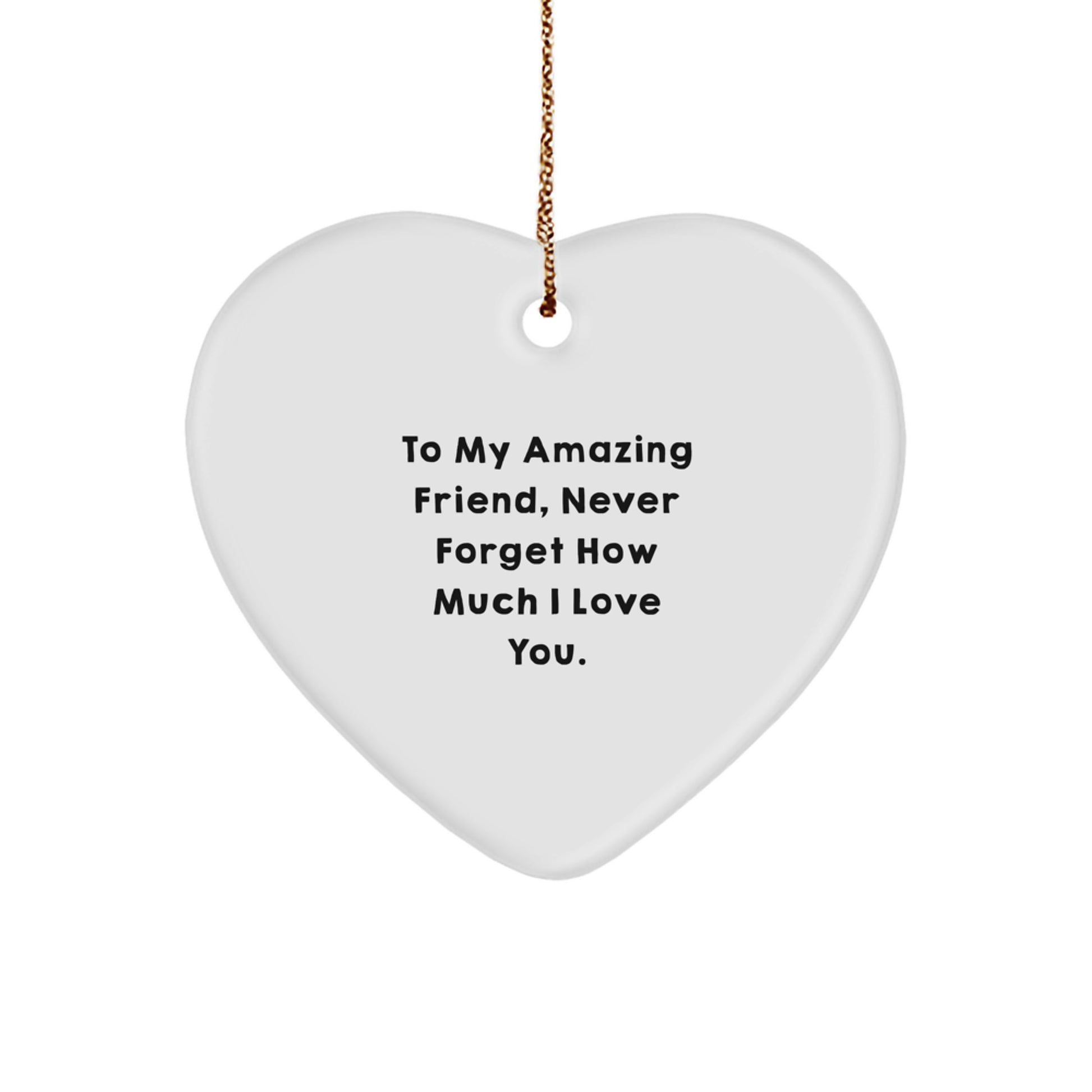 To My Amazing Friend Gifts from Me, Heart Ornament with Inspirational Quote for Christmas - Image 1