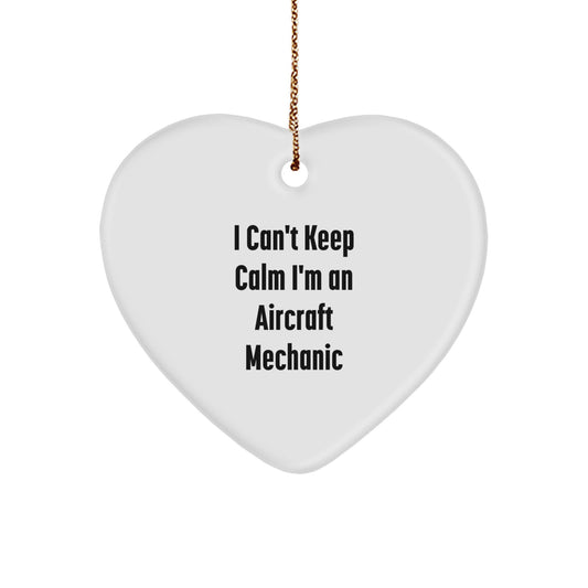 Funny I Can't Keep Calm I'm An Aircraft Mechanic Heart Ornament Gifts from Men to Aircraft Mechanic Friends, Coworkers, or Family this Christmas - Image 1