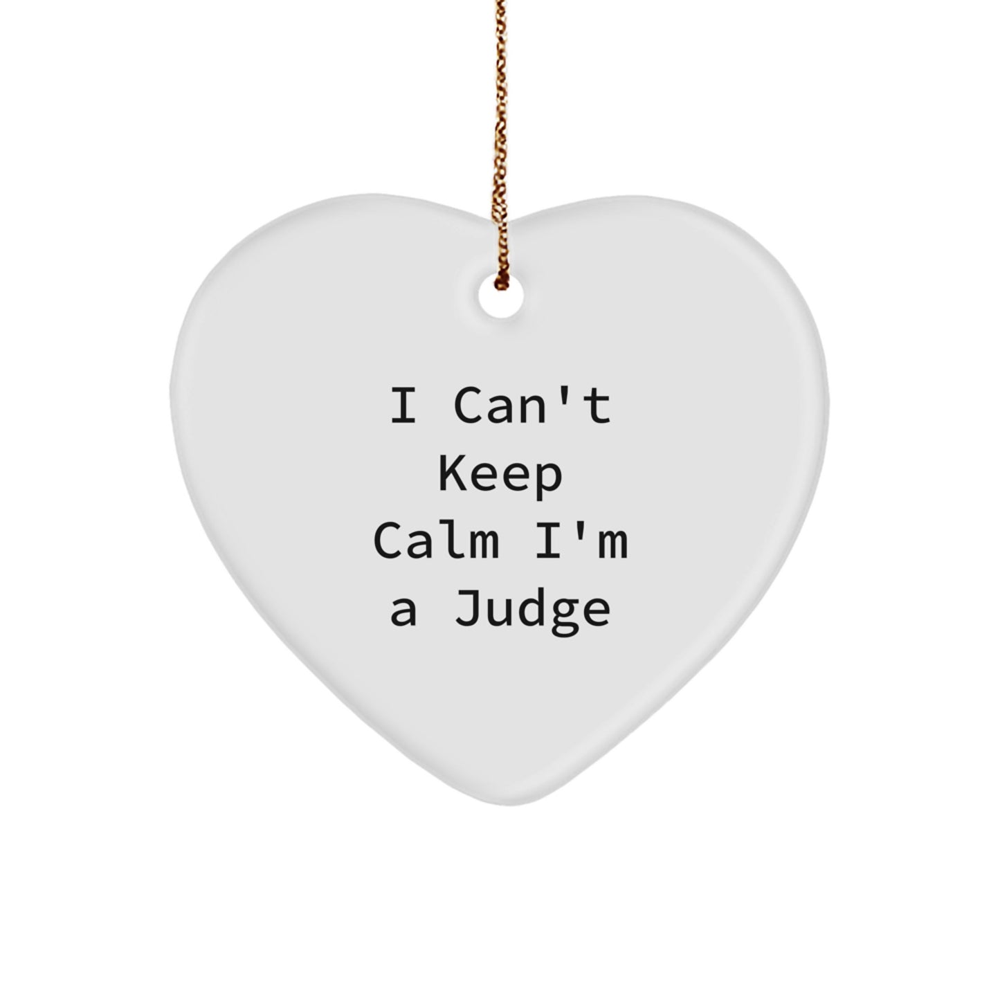Funny Judge Gifts for Men, I Can't Keep Calm I'm A Judge Heart Ornament, Gifts from Men to Judge, Christmas Unique Presents - Image 1