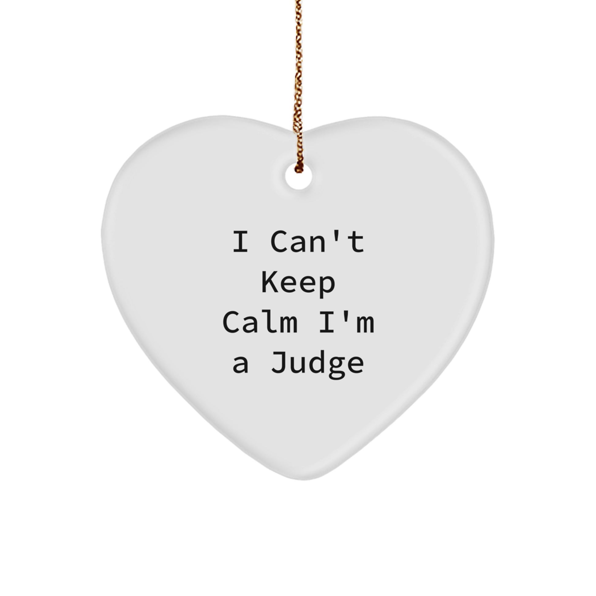 Funny Judge Gifts for Men, I Can't Keep Calm I'm A Judge Heart Ornament, Gifts from Men to Judge, Christmas Unique Presents - Image 1