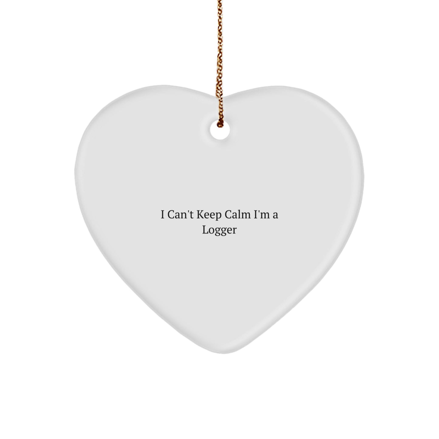 Funny Logger Gifts from Friends: 'I Can't Keep Calm I'm A Logger' Heart Ornament for Christmas - Image 1